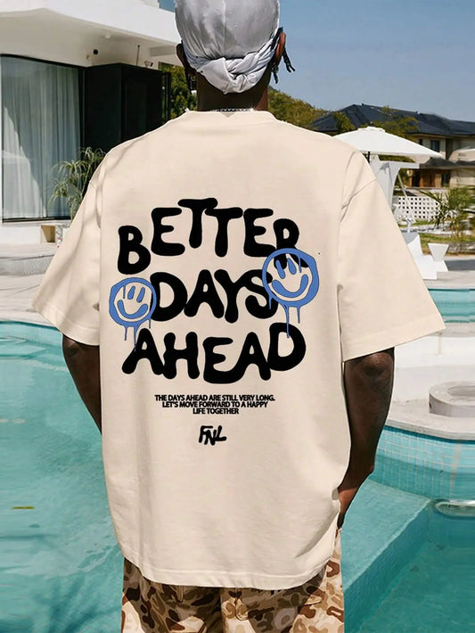 Better Days Ahead Letter Graphic Men Women T-Shirt O-Neck Casual  T-Shirt Fashion Cotton Tee Clothes