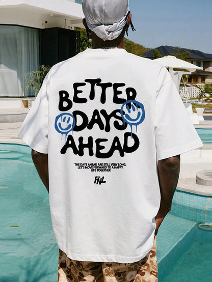 Better Days Ahead Letter Graphic Men Women T-Shirt O-Neck Casual  T-Shirt Fashion Cotton Tee Clothes